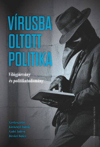 Új kötet: Vírusba oltott politika. Világjárvány és politikatudomány